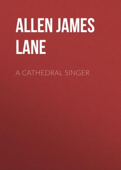 Скачать A Cathedral Singer - Allen James Lane