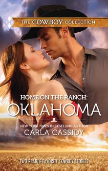 Скачать Home on the Ranch: Oklahoma: Defending the Rancher's Daughter / The Rancher Bodyguard - Carla  Cassidy
