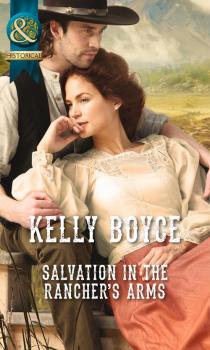 Скачать Salvation in the Rancher's Arms - Kelly  Boyce