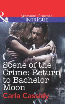 Скачать Scene of the Crime: Return to Bachelor Moon - Carla  Cassidy