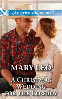 Скачать A Christmas Wedding For The Cowboy - Mary  Leo