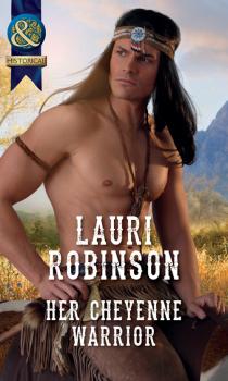 Скачать Her Cheyenne Warrior - Lauri  Robinson