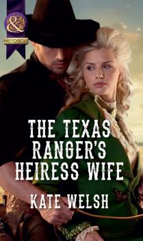 Скачать The Texas Ranger's Heiress Wife - Kate  Welsh