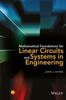 Скачать Mathematical Foundations for Linear Circuits and Systems in Engineering - John Shynk J.