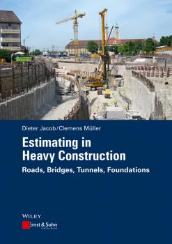Скачать Estimating in Heavy Construction. Roads, Bridges, Tunnels, Foundations - Dieter  Jacob