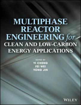 Скачать Multiphase Reactor Engineering for Clean and Low-Carbon Energy Applications - Fei  Wei