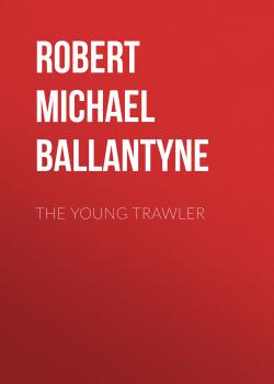 Скачать The Young Trawler - Robert Michael Ballantyne