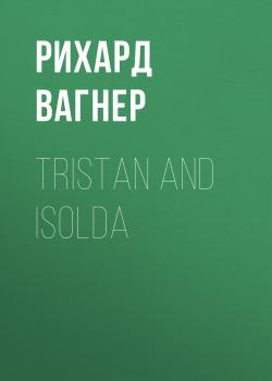 Скачать Tristan and Isolda - Рихард Вагнер