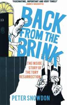 Скачать Back from the Brink: The Inside Story of the Tory Resurrection - Peter  Snowdon