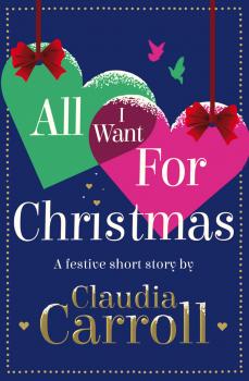 Скачать All I Want For Christmas: A festive short story - Claudia  Carroll