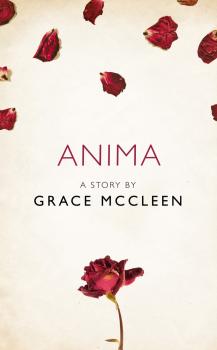 Скачать Anima: A Story from the collection, I Am Heathcliff - Grace  McCleen