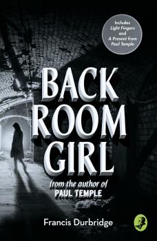 Скачать Back Room Girl: By the author of Paul Temple - Francis Durbridge