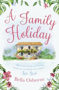 Скачать A Family Holiday: A heartwarming summer romance for fans of Katie Fforde - Bella  Osborne