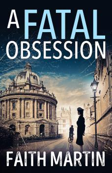 Скачать A Fatal Obsession: A gripping mystery perfect for all crime fiction readers - Faith  Martin