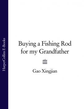 Скачать Buying a Fishing Rod for my Grandfather - Gao  Xingjian