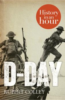 Скачать D-Day: History in an Hour - Rupert  Colley
