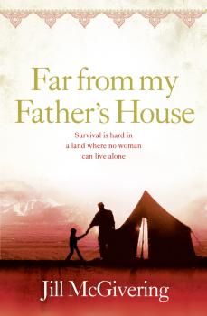 Скачать Far From My Father’s House - Jill  McGivering