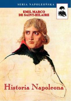 Скачать Historia Napoleona - Emil Emil Marco De Saint-Hilaire