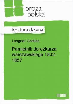 Скачать Pamiętnik dorożkarza warszawskiego 1832-1857 - Gottlieb Langner