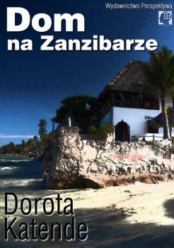 Скачать Dom na Zanzibarze - Dorota Katende