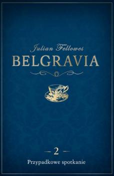 Скачать Belgravia Przypadkowe spotkanie - odcinek 2 - Julian  Fellowes