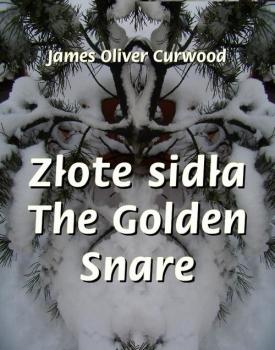 Скачать Złote sidła. The Golden Snare - James Oliver  Curwood