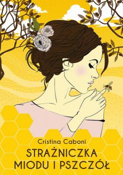 Скачать Strażniczka miodu i pszczół - Cristina  Caboni