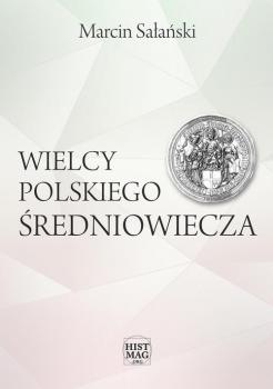 Скачать Wielcy polskiego średniowiecza - Marcin Sałański