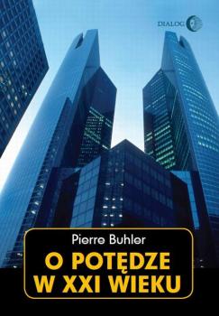 Скачать O potędze w XXI wieku - Pierre Buhler