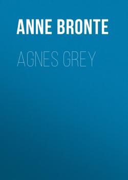 Скачать Agnes Grey - Anne  Bronte
