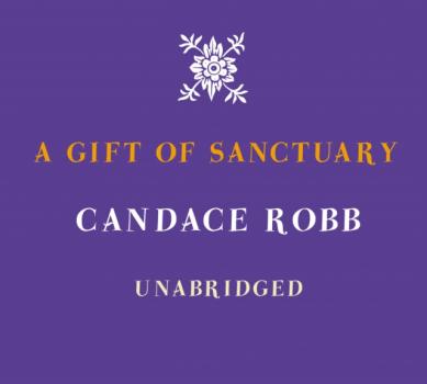 Скачать Gift Of Sanctuary - Candace  Robb