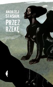 Скачать Przez rzekę - Andrzej  Stasiuk
