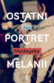 Скачать Ostatni portret Melanii - Ewa Madeyska