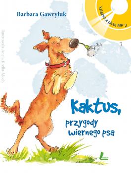 Скачать Kaktus - przygody wiernego psa + Audiobook MP3 - Barbara Gawryluk