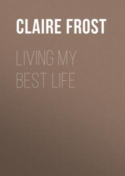 Скачать Living My Best Life - Claire Frost