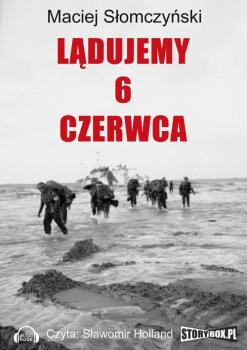 Скачать Lądujemy 6 czerwca - Maciej Słomczyński