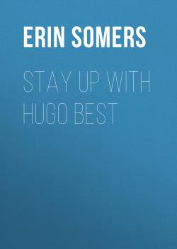 Скачать Stay Up with Hugo Best - Erin Somers