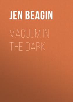 Скачать Vacuum in the Dark - Jen Beagin