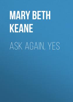 Скачать Ask Again, Yes - Mary Beth Keane