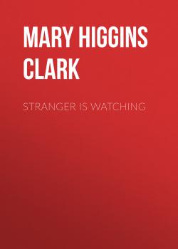 Скачать Stranger is Watching - Mary Higgins Clark