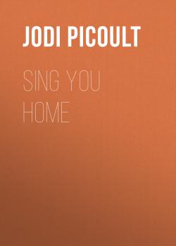 Скачать Sing You Home - Jodi  Picoult