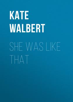 Скачать She Was Like That - Kate Walbert