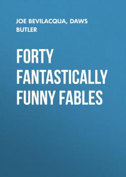 Скачать Forty Fantastically Funny Fables - Joe Bevilacqua