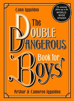 Скачать The Double Dangerous Book for Boys - Conn  Iggulden