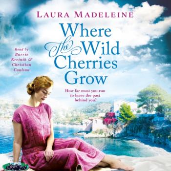 Скачать Where the Wild Cherries Grow - Laura Madeleine