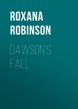 Скачать Dawson's Fall - Roxana  Robinson