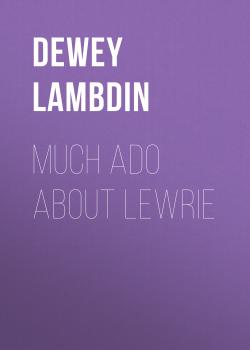 Скачать Much Ado About Lewrie - Dewey Lambdin