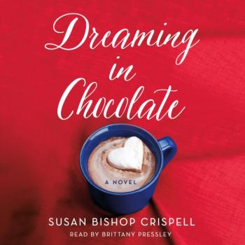 Скачать Dreaming in Chocolate - Susan Bishop Crispell
