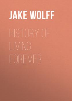 Скачать History of Living Forever - Jake Wolff