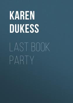 Скачать Last Book Party - Karen Dukess